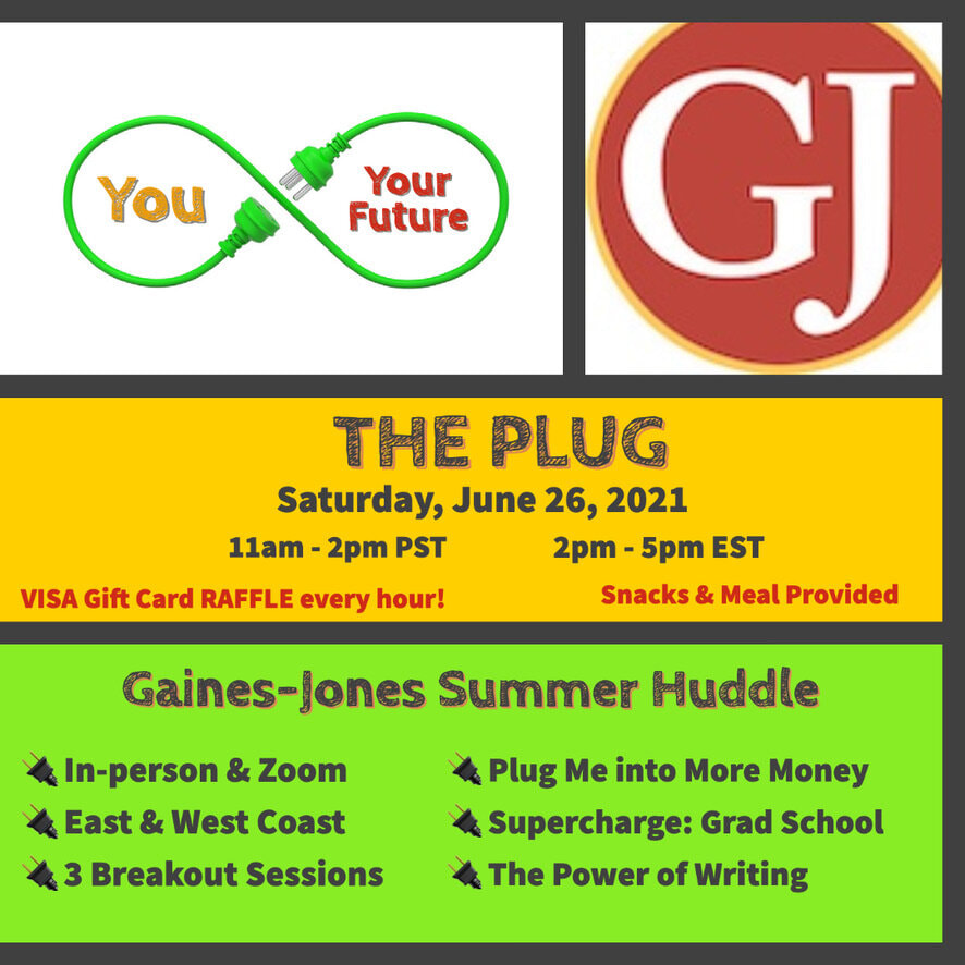 Gaines-Jones The Plug Flyer for the Gaines-Jones Summer Huddle for Gaines-Jones Scholars